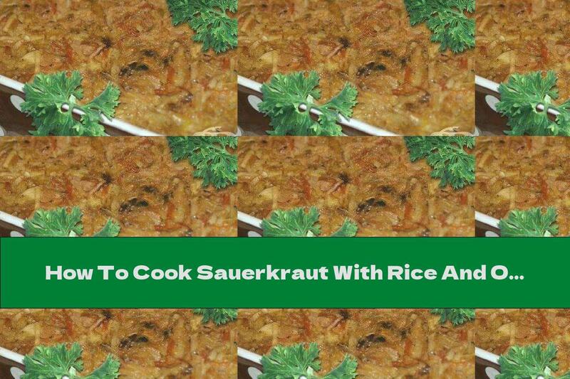 How To Cook Sauerkraut With Rice And Oven Topping - Recipe