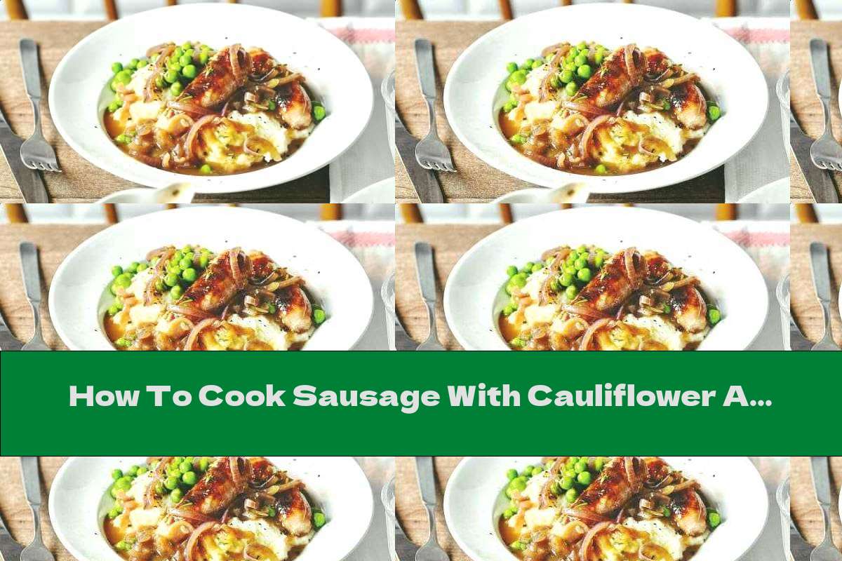 How To Cook Sausage With Cauliflower And Parsnip Puree - Recipe