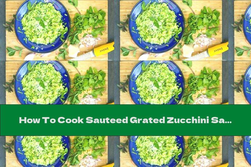 How To Cook Sauteed Grated Zucchini Salad With Onion, Mint And Parmesan - Recipe