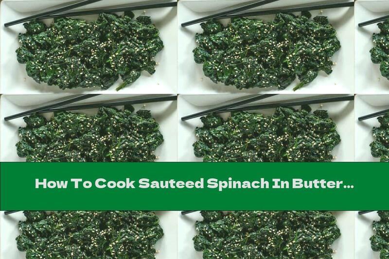 How To Cook Sauteed Spinach In Butter With Soy Sauce And Sesame Seeds - Recipe