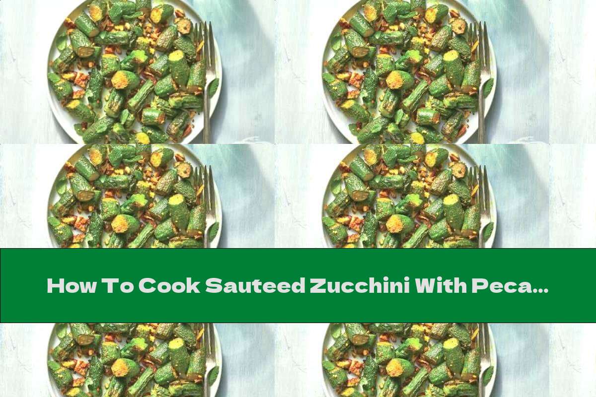 How To Cook Sauteed Zucchini With Pecans And Mint - Recipe