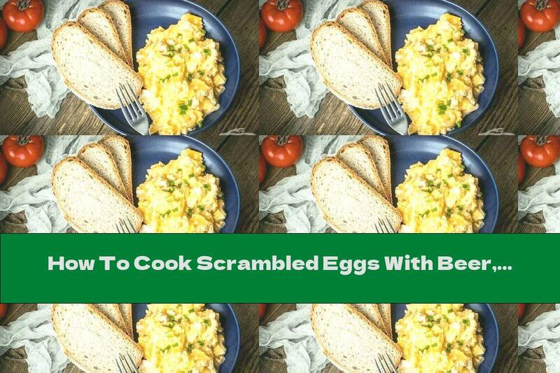 How To Cook Scrambled Eggs With Beer, Green Onions And Goat Cheese - Recipe