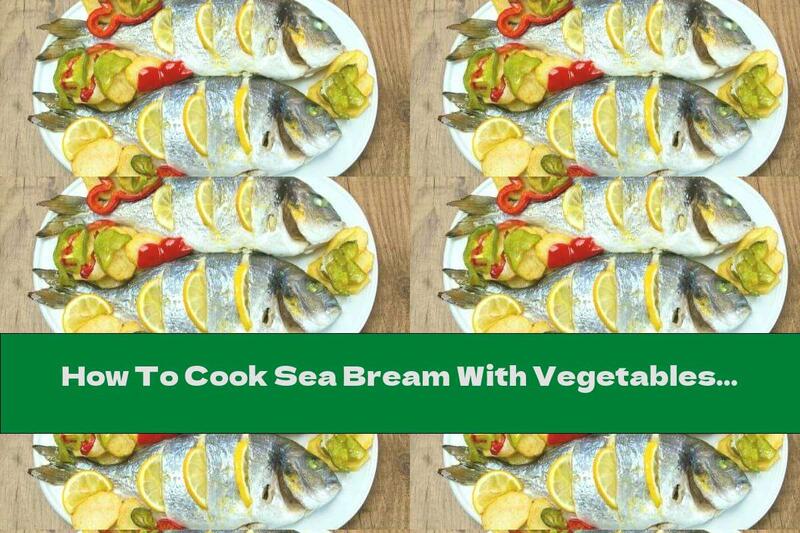 How To Cook Sea Bream With Vegetables And Lemon In The Oven - Recipe