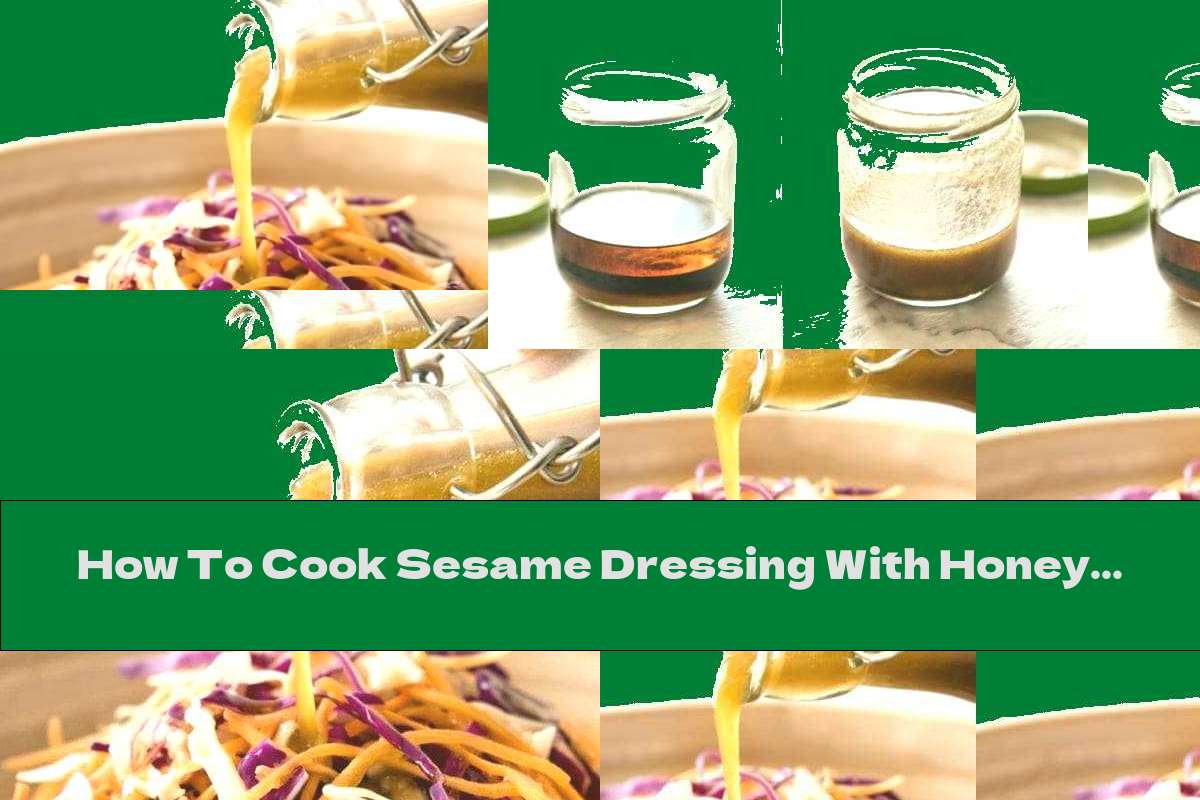 How To Cook Sesame Dressing With Honey And Soy Sauce - Recipe