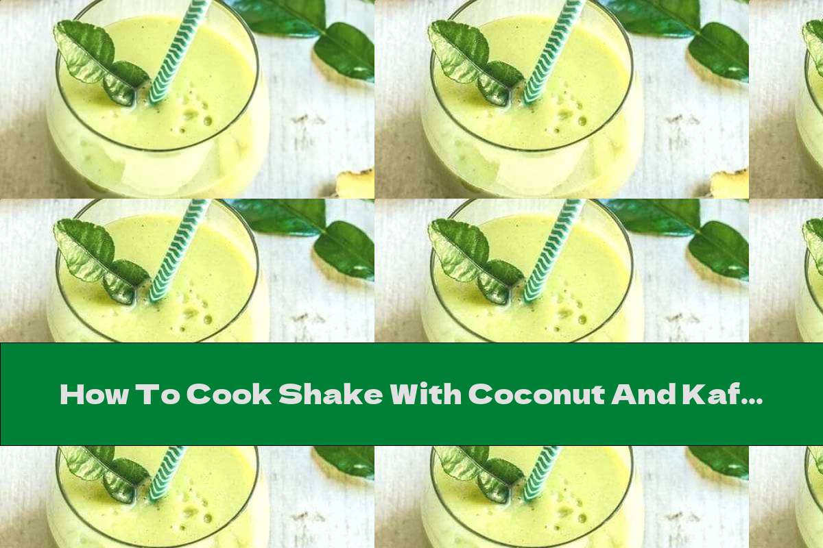 How To Cook Shake With Coconut And Kaffir Lime Recipe This Nutrition