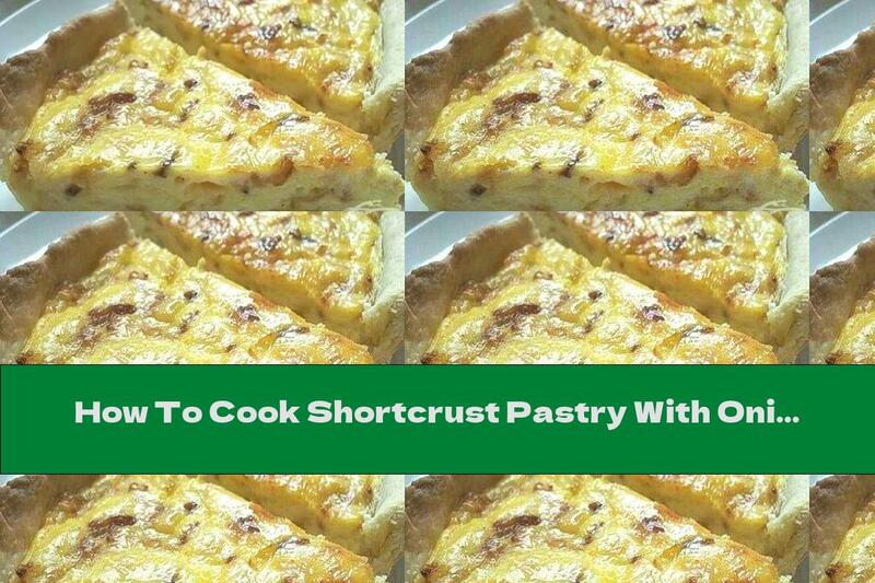 How To Cook Shortcrust Pastry With Onion, Yellow Cheese And Melted Cheese - Recipe