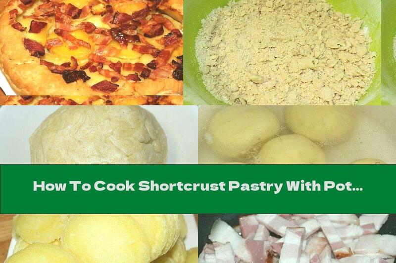 How To Cook Shortcrust Pastry With Potatoes, Bacon And Soft Cheese - Recipe