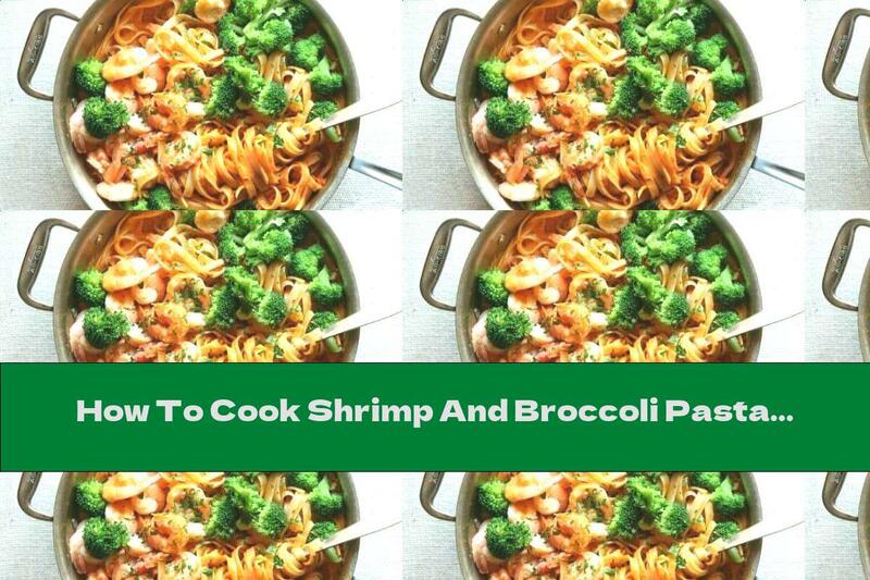 How To Cook Shrimp And Broccoli Pasta - Recipe
