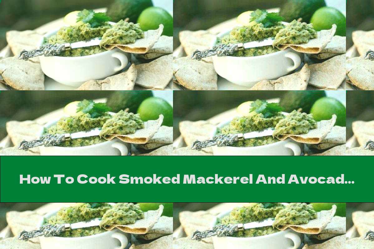 How To Cook Smoked Mackerel And Avocado Pate Recipe This Nutrition