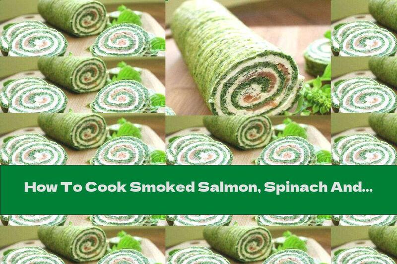 How To Cook Smoked Salmon, Spinach And Basil Roll - Recipe