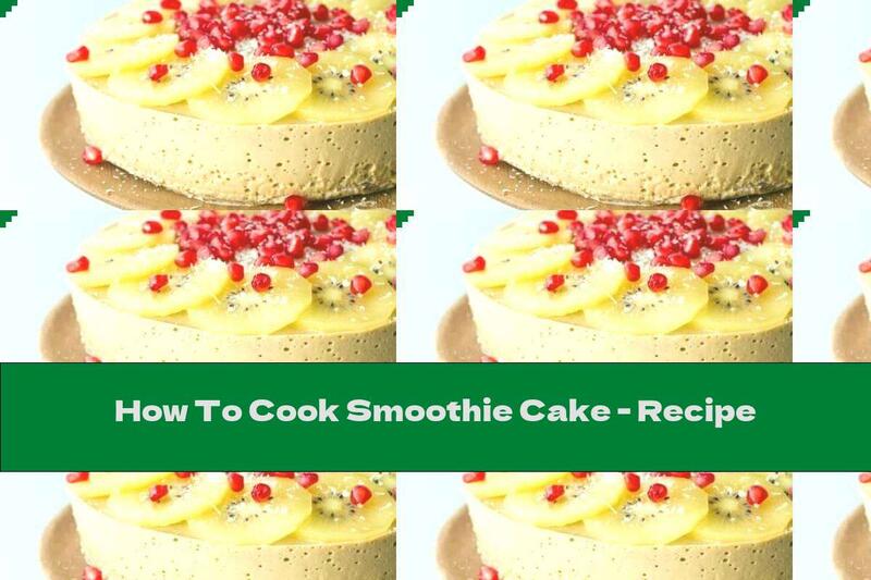 How To Cook Smoothie Cake - Recipe