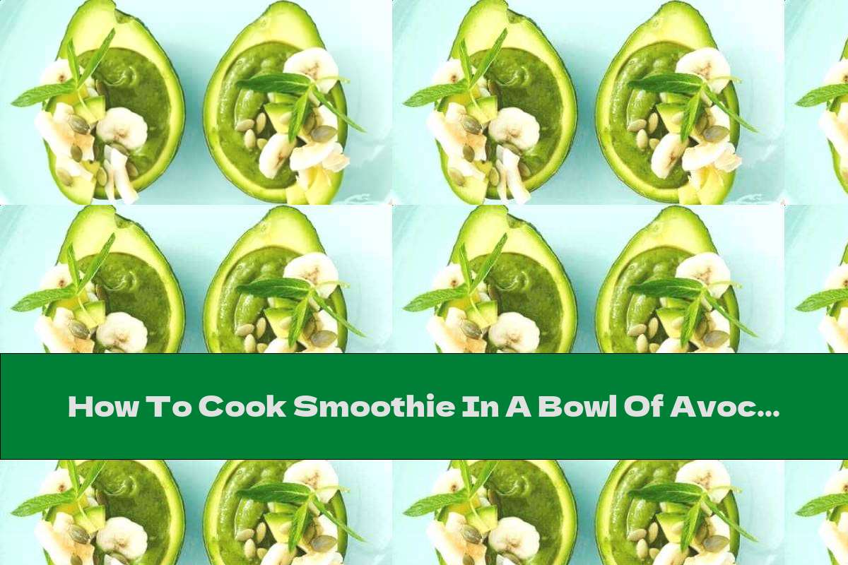 How To Cook Smoothie In A Bowl Of Avocado - Recipe