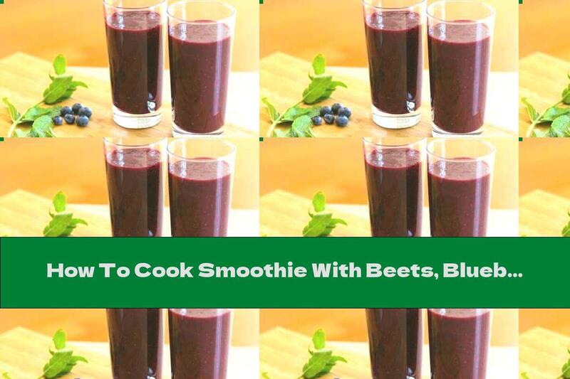 How To Cook Smoothie With Beets, Blueberries, Mint And Carrots - Recipe