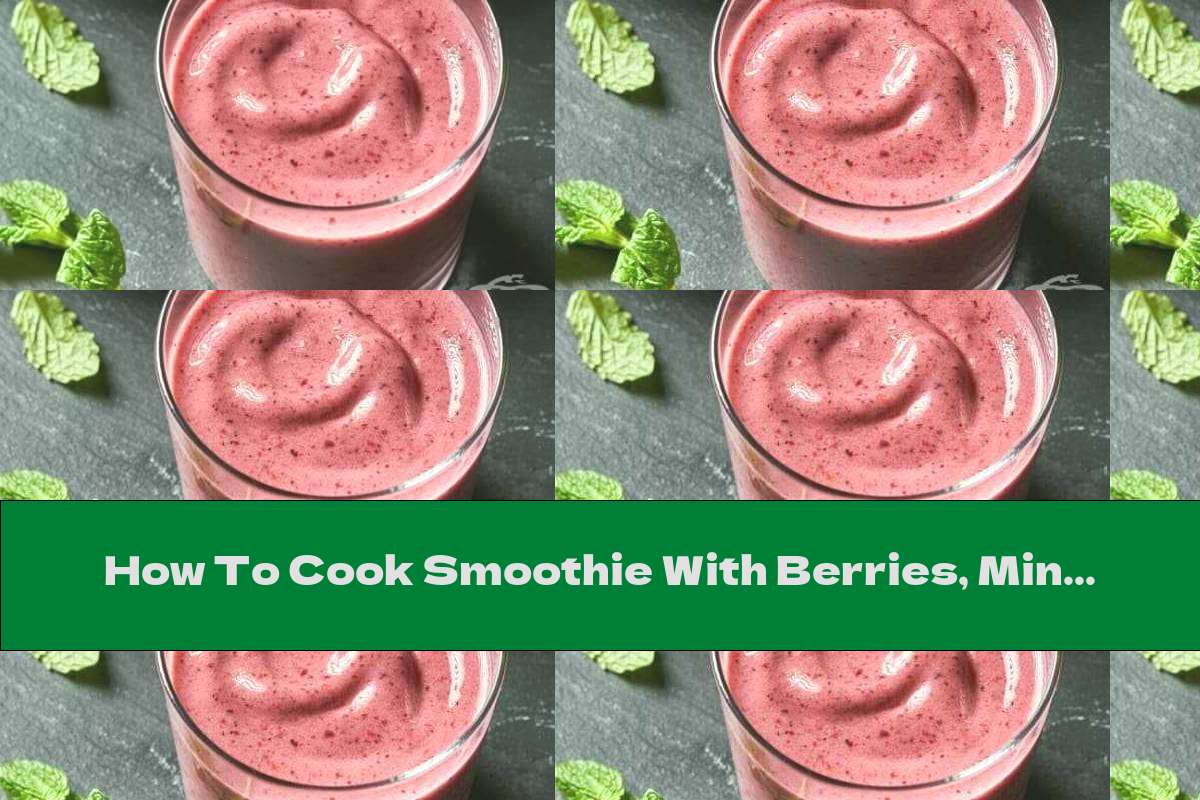 How To Cook Smoothie With Berries, Mint And Kefir - Recipe