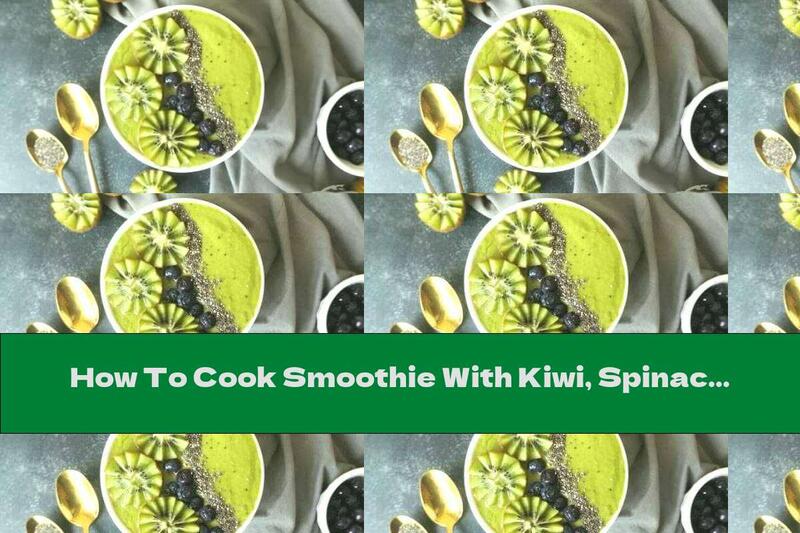 How To Cook Smoothie With Kiwi, Spinach And Chia Seeds - Recipe