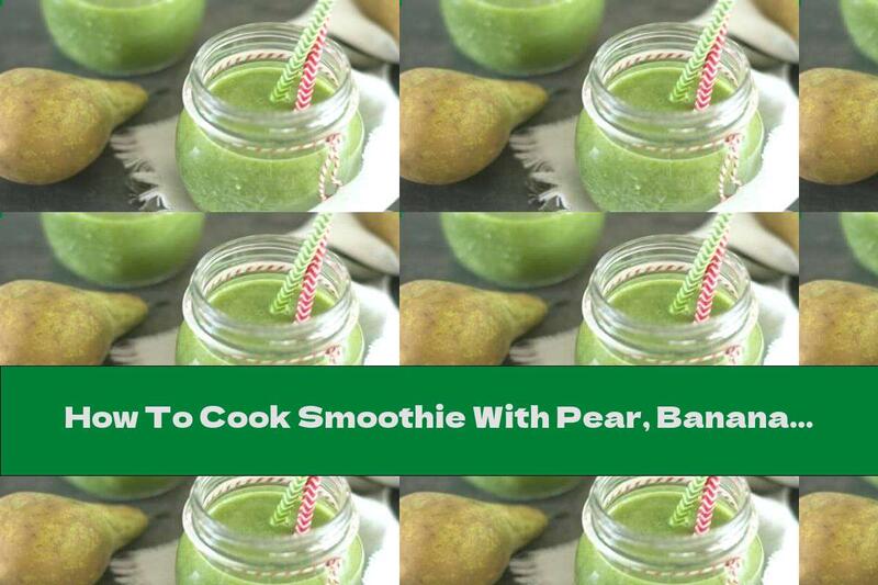 How To Cook Smoothie With Pear, Banana, Ginger And Mint - Recipe