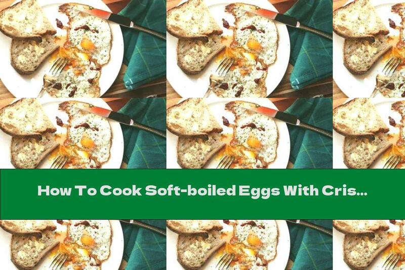 How To Cook Soft-boiled Eggs With Crispy Crust - Recipe
