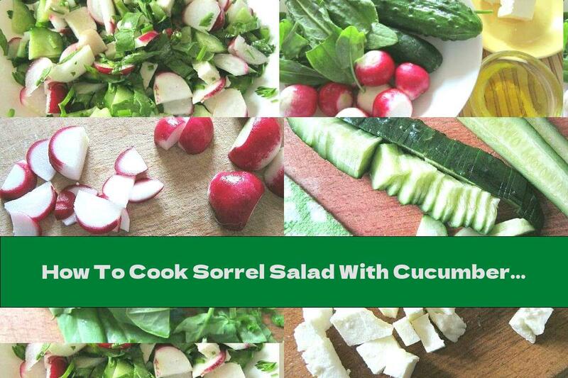 How To Cook Sorrel Salad With Cucumbers And Radishes - Recipe