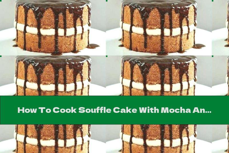 How To Cook Souffle Cake With Mocha And Coffee Glaze - Recipe