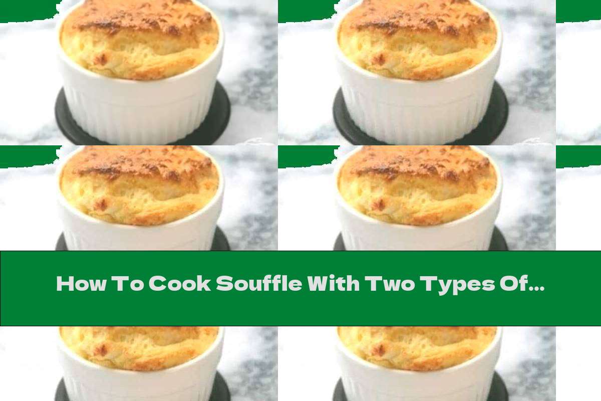 How To Cook Souffle With Two Types Of Cheese Recipe This Nutrition