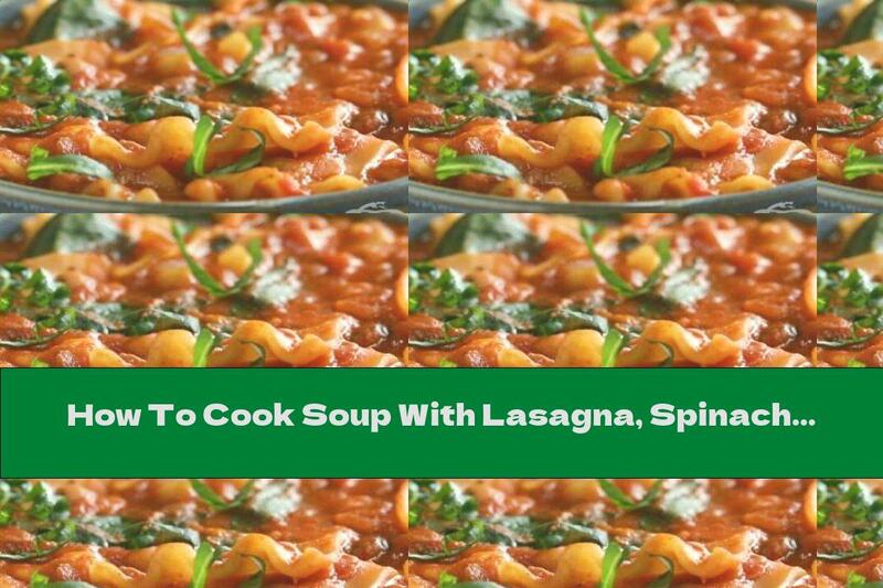 How To Cook Soup With Lasagna, Spinach And Lentils - Recipe