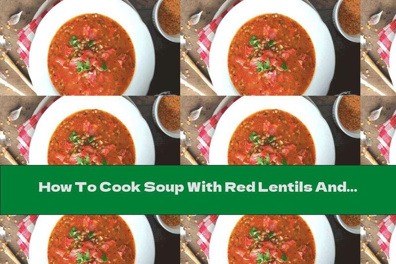 How To Cook Soup With Red Lentils And Chorizo ​​- Recipe