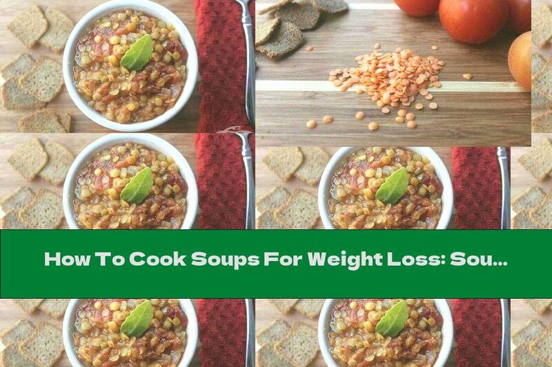 How To Cook Soups For Weight Loss: Soup With Red Lentils And Tomatoes - Recipe