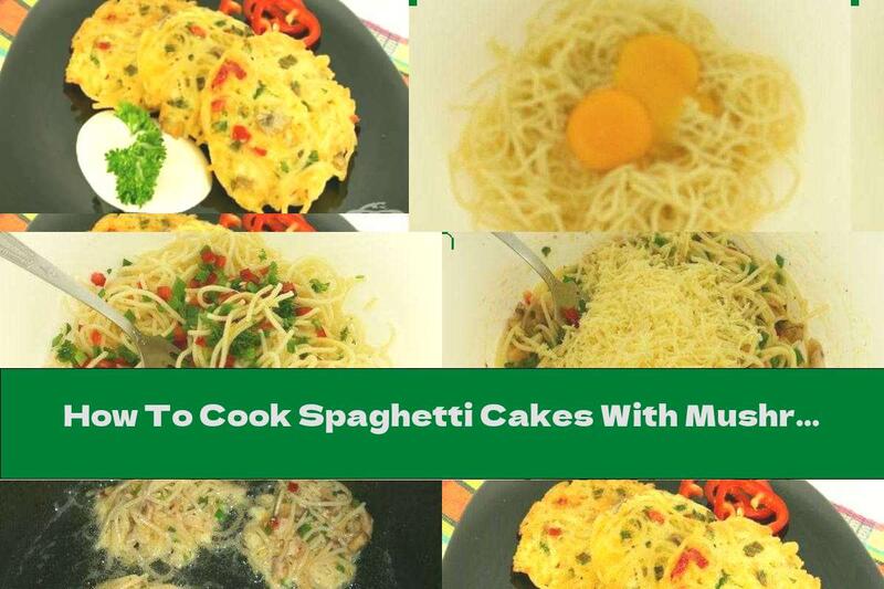 How To Cook Spaghetti Cakes With Mushrooms And Cheese - Recipe