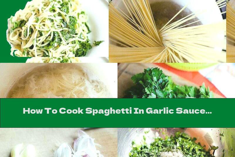 How To Cook Spaghetti In Garlic Sauce With Parsley - Recipe