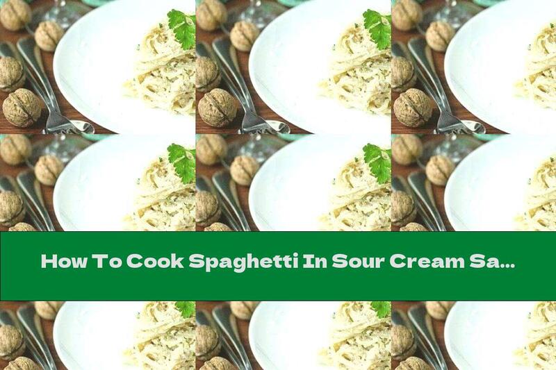 How To Cook Spaghetti In Sour Cream Sauce With Walnuts - Recipe
