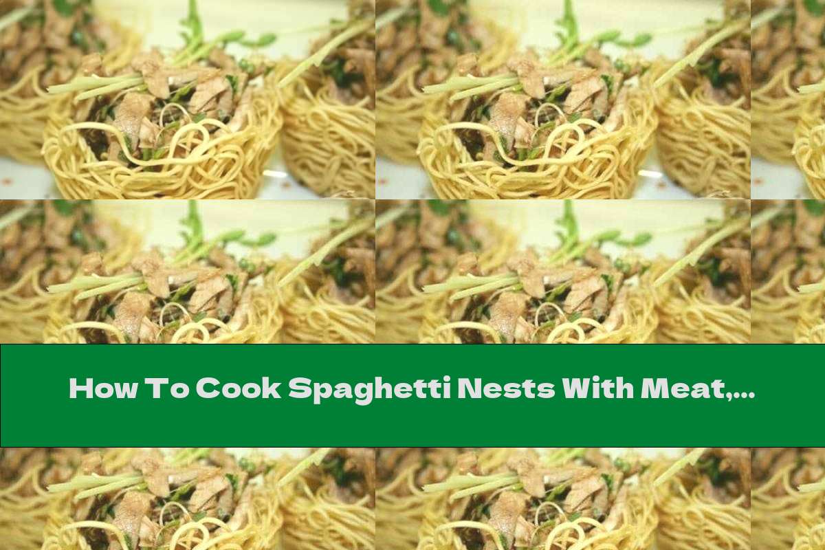 How To Cook Spaghetti Nests With Meat, Mushrooms And Spices - Recipe