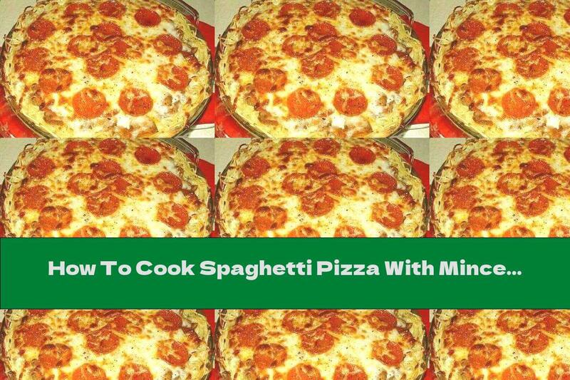 How To Cook Spaghetti Pizza With Minced Meat, Mushrooms And Onions - Recipe