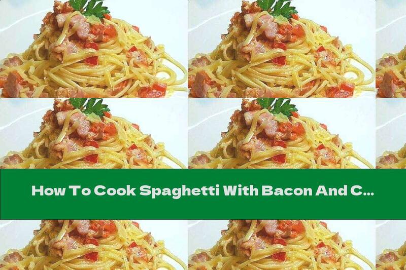 How To Cook Spaghetti With Bacon And Cream - Recipe