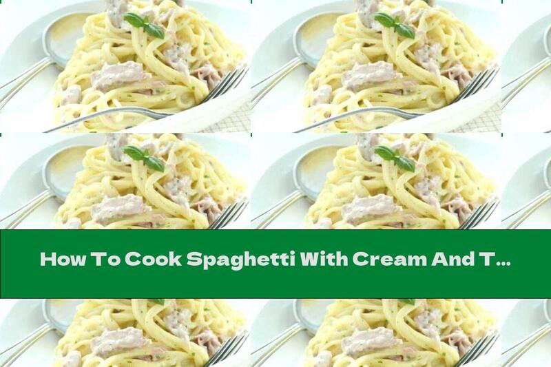 How To Cook Spaghetti With Cream And Tuna - Recipe