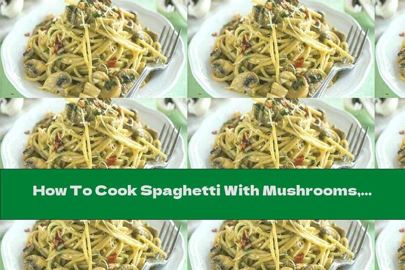 How To Cook Spaghetti With Mushrooms, Cheese And Cream - Recipe
