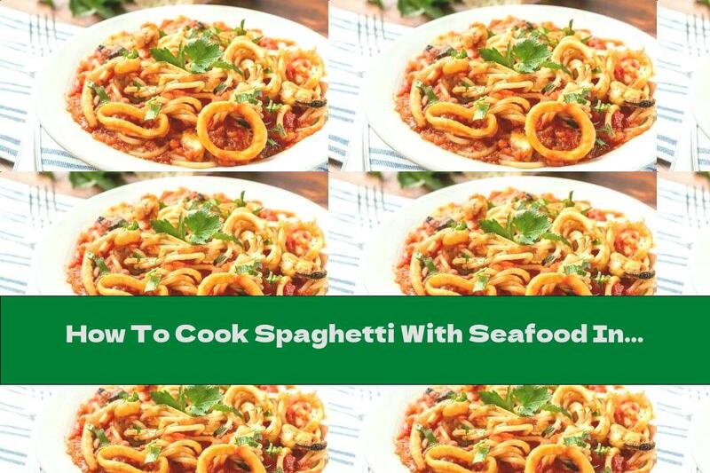 How To Cook Spaghetti With Seafood In Tomato Sauce - Recipe