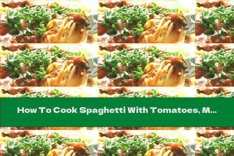How To Cook Spaghetti With Tomatoes, Mozzarella And Basil - Recipe