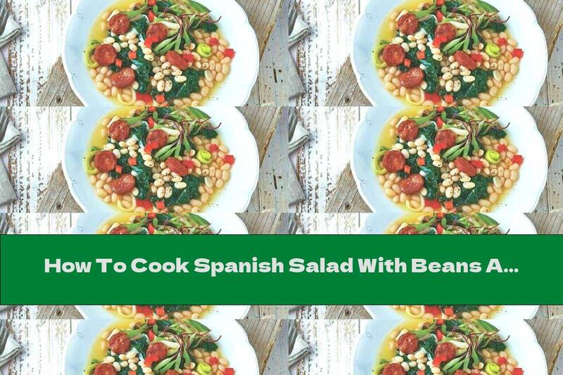 How To Cook Spanish Salad With Beans And Chorizo ​​- Recipe