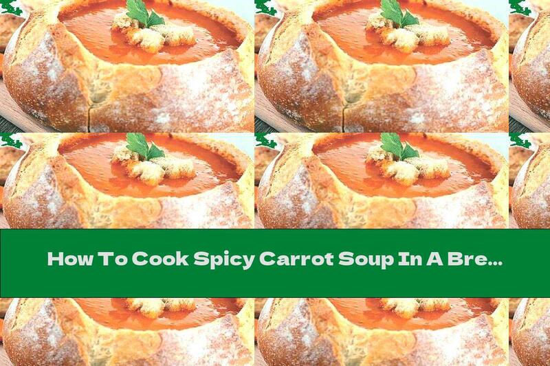How To Cook Spicy Carrot Soup In A Bread Bowl - Recipe