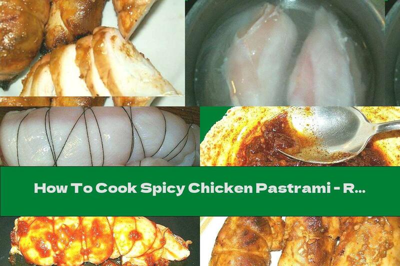 How To Cook Spicy Chicken Pastrami - Recipe