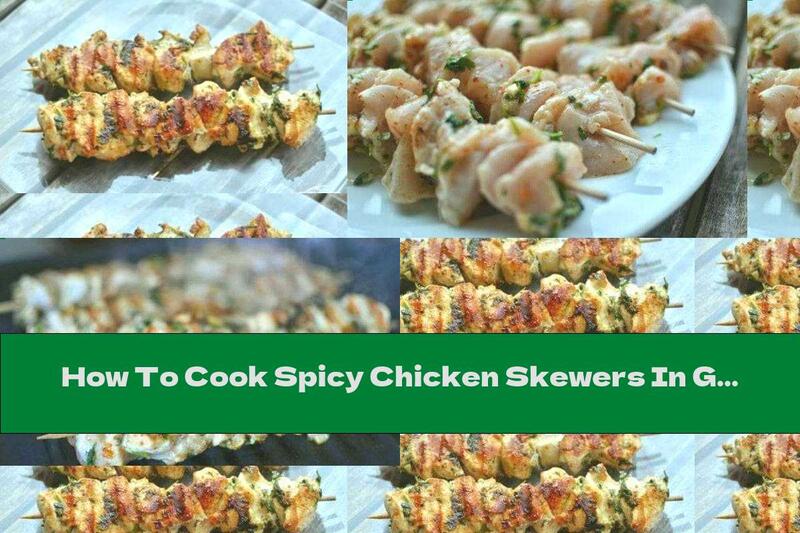 How To Cook Spicy Chicken Skewers In Garlic Marinade - Recipe