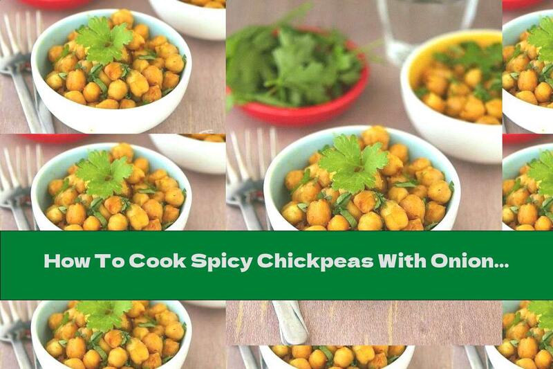 How To Cook Spicy Chickpeas With Onion, Lemon And Parsley - Recipe
