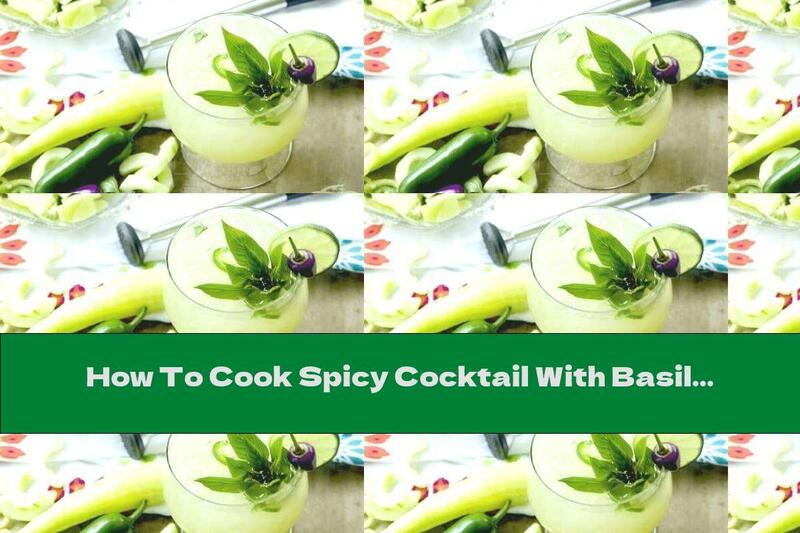 How To Cook Spicy Cocktail With Basil - Recipe