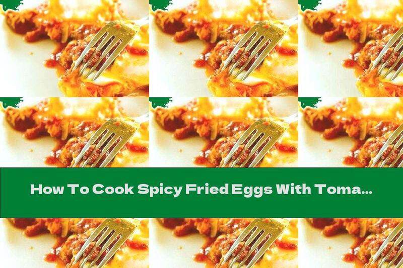 How To Cook Spicy Fried Eggs With Tomatoes And Garlic - Recipe