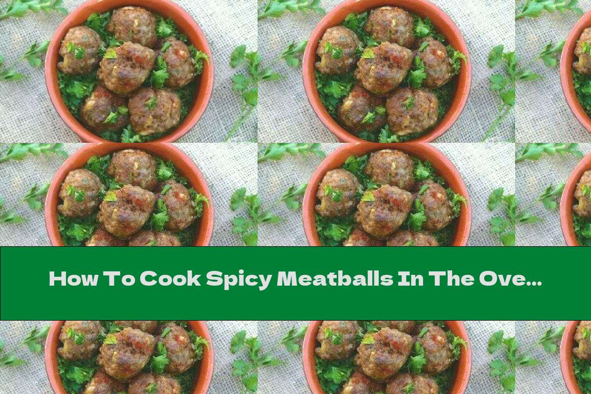 How To Cook Spicy Meatballs In The Oven With Garlic And Parsley