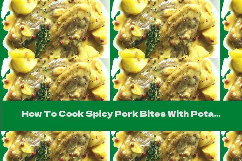 How To Cook Spicy Pork Bites With Potatoes In Lemon Sauce - Recipe