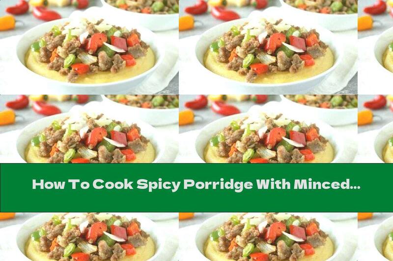 How To Cook Spicy Porridge With Minced Meat, Peppers And Parmesan - Recipe