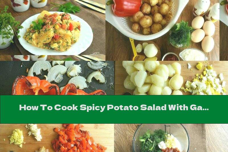 How To Cook Spicy Potato Salad With Garlic, Eggs And Dill - Recipe