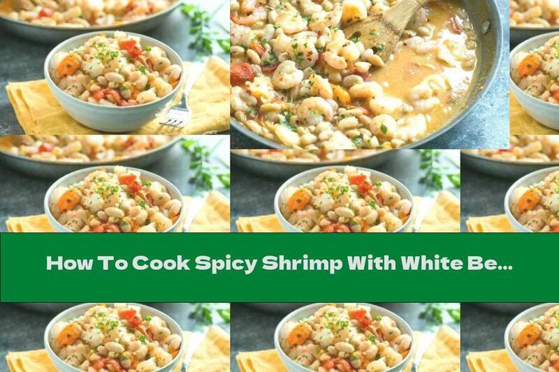 How To Cook Spicy Shrimp With White Beans, Tomatoes And Garlic - Recipe