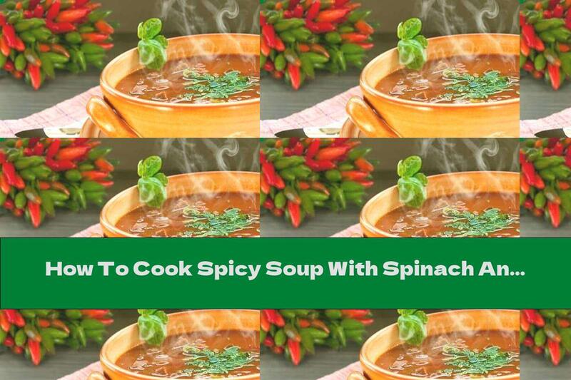How To Cook Spicy Soup With Spinach And Basil - Recipe